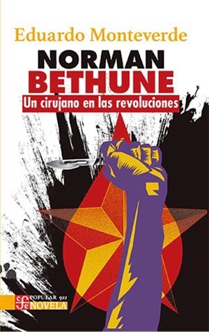 NORMAN BETHUNE. UN CIRUJANO EN LAS REVOLUCIONES | 9786071681058 | MONTEVERDE, EDUARDO