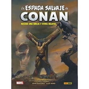 BIBLIOTECA CONAN. LA ESPADA SALVAJE DE CONAN 03 : NACERÁ UNA BRUJA Y OTROS RELATOS | 9788410518209 | THOMAS, ROY / BUSCEMA, JOHN / TRINIDAD, SONNY