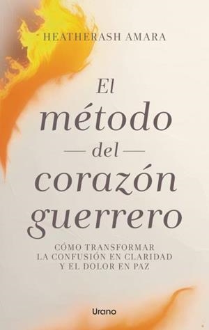 MÉTODO DEL CORAZÓN GUERRERO, EL | 9788417694142 | AMARA, HEATHERASH