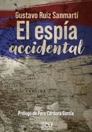 ESPÍA ACCIDENTAL, EL | 9788410187023 | RUIZ SANMARTÍ, GUSTAVO