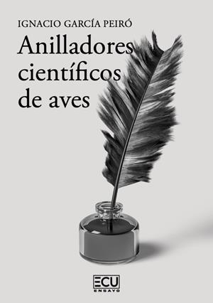 ANILLADORES CIENTÍFICOS DE AVES | 9788410187597 | GARCÍA PEIRÓ, IGNACIO