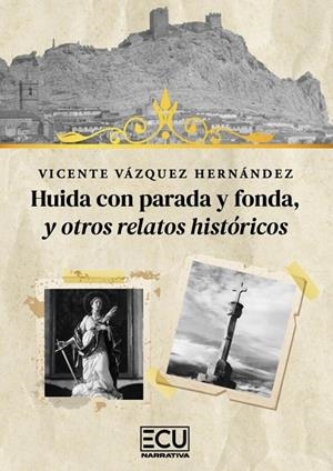 HUIDA CON PARADA Y FONDA, Y OTROS RELATOS HISTÓRICOS | 9788410187931 | VÁZQUEZ HERNÁNDEZ, VICENTE