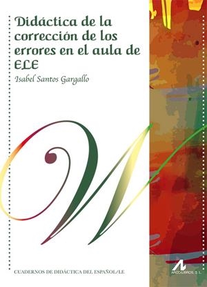 DIDÁCTICA DE LA CORRECCIÓN DE LOS ERRORES EN EL AULA DE ELE | 9788471339515 | SANTOS GARGALLO, ISABEL