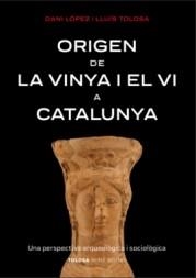 ORIGEN DE LA VINYA I EL VI A CATALUNYA | 9788412959703 | LÓPEZ, DANI / TOLOSA, LLUÍS