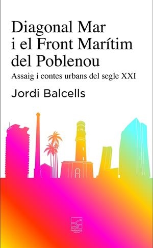 DIAGONAL MAR I EL FRONT MARÍTIM DEL POBLENOU | 9788412844757 | BALCELLS DOMÈNECH, JORDI