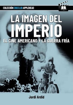 IMAGEN DEL IMPERIO, LA : EL CINE AMERICANO Y LA GUERRA FRÍA | 9788412844559 | ARDID, JORDI