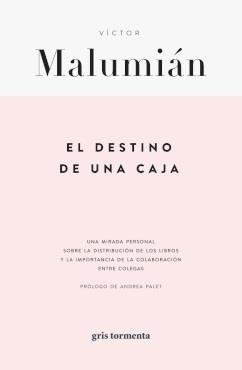 DESTINO DE UNA CAJA, EL | 9786075955698 | MALUMIÁN, VICTOR