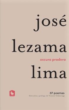 OSCURA PRADERA. 37 POEMAS | 9789566267324 | LEZAMA LIMA, JOSÉ