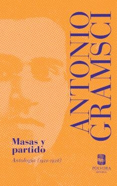 MASAS Y PARTIDO. ANTOLOGÍA (1910-1926) | 9789569441967 | GRAMSCI, ANTONIO