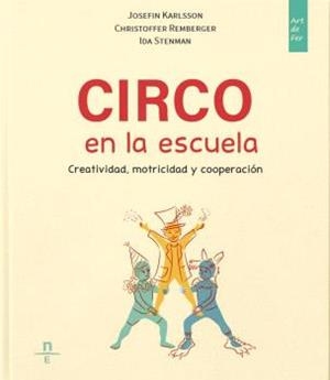 CIRCO EN LA ESCUELA. CREATIVIDAD, MOTRICIDAD Y COOPERACIÓN | 9788412838435 | KARLSSON, JOSEFIN