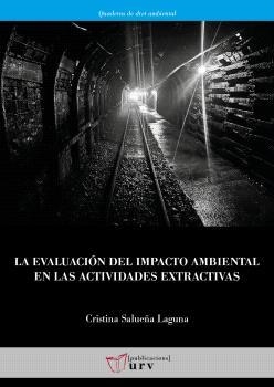 EVALUACIÓN DEL IMPACTO AMBIENTAL EN LAS ACTIVIDADES EXTRACTIVAS, LA | 9788413651828 | SALUEÑA LAGUNA, CRISTINA