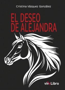 DESEO DE ALEJANDRA, EL | 9788410175716 | VÁZQUEZ GONZÁLEZ, CRISTINA