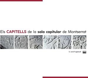 CAPITELLS DE LA SALA CAPITULAR DE MONTSERRAT, ELS | 9788491913320 | PUIGDEVALL, JORDI