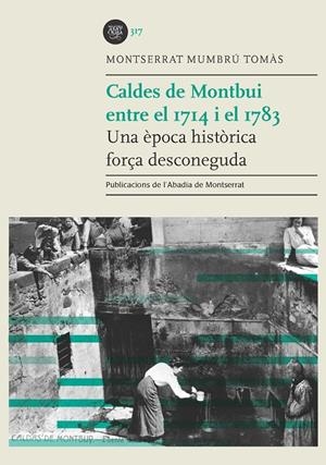 CALDES DE MONTBUI ENTRE EL 1714 I EL 1783 | 9788491913344 | MUMBRÚ TOMÀS, MONTSERRAT