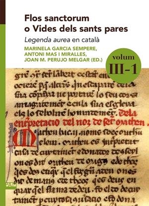 FLOS SANCTORUM O VIDES DELS SANTS PARES. VOLUM III-1 | 9788491913368 | GARCIA SEMPERE, MARINELA / PERUJO MELGAR, JOAN M. / MAS I MIRALLES, ANTONI