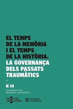 TEMPS DE LA MEMÒRIA I EL TEMPS DE LA HISTÒRIA. LA GOVERNANÇA DELS PASSATS TRAUMÀTICS | 9788410144880 | FONT AGULLÓ, JORDI / FUENTES CODERA, MAXIMILIANO / AGUIRRE OLIVERAS, MIQUEL