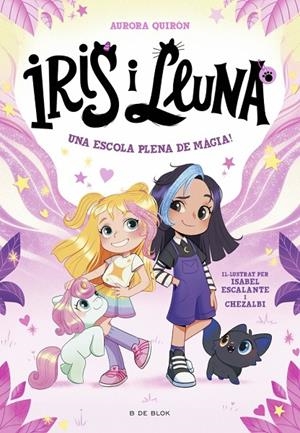 IRIS I LLUNA : CUIDADORES D'ANIMALETS MÀGICS 01. UNA ESCOLA PLENA DE MÀGIA! | 9788410269262 | QUIRÓN, AURORA