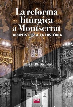 REFORMA LITÚRGICA A MONTSERRAT, LA | 9788491913429 | DALMAU, BERNABE