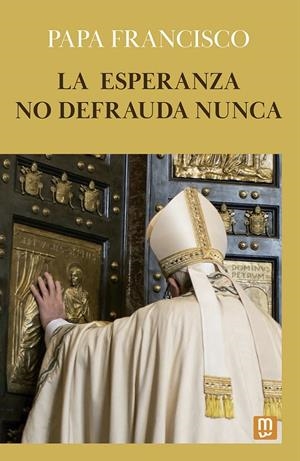 ESPERANZA NO DEFRAUDA NUNCA, LA | 9788427149755 | PAPA FRANCISCO