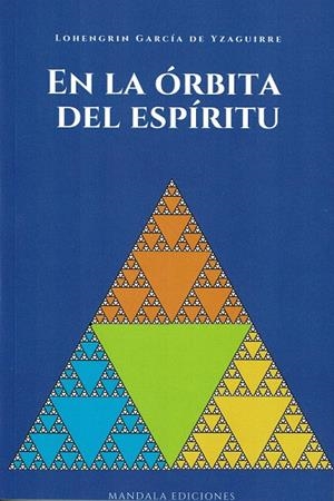 EN LA ÓRBITA DEL ESPÍRITU | 9788410194670 | GARCIA YZAGUIRRE, LOHENGRIN