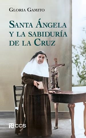 SANTA ANGELA Y LA SABIDURIA DE LA CRUZ | 9788413792255 | GAMITO BAENA, GLORIA