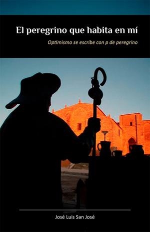 PEREGRINO QUE HABITA EN MÍ, EL | 9788419813404 | SAN JOSE BURGUEÑO, JOSE LUIS