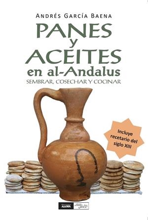 PANES Y ACEITES EN AL ANDALUS | 9788412923421 | GARCIA BAENA, ANDRES