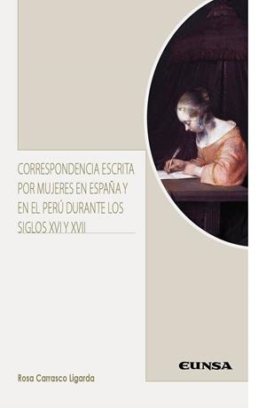 CORRESPONDENCIA ESCRITA POR MUJERES EN ESPAÑA Y PERU XVI XVII | 9788431339708 | CARRASCO LIGARDA, ROSA