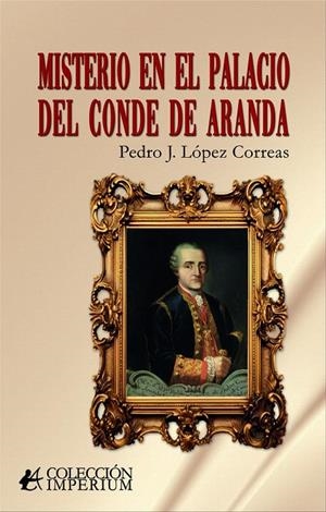 MISTERIO EN EL PALACIO DEL CONDE DE ARANDA | 9791387612085 | LOPEZ CORREAS, PEDRO J.