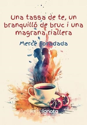 TASSA DE TÉ, UN BRANQUILLÓ DE BRUC I UNA MAGRANA RIALLER, UNA | 9788412936551 | FORADADA MORILLO, MERCÈ