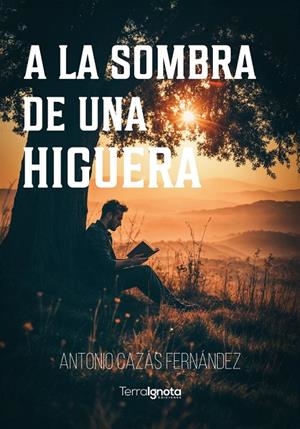 A LA SOMBRA DE UNA HIGUERA | 9788412956337 | CAZAS FERNANDEZ, ANTONIO