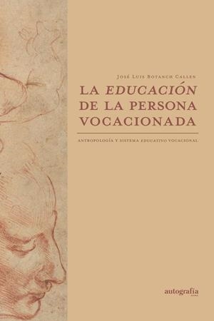 EDUCACIÓN DE LA PERSONA VOCACIONADA, LA | 9788410430730 | BOTANCH CALLEN, JOSE LUIS