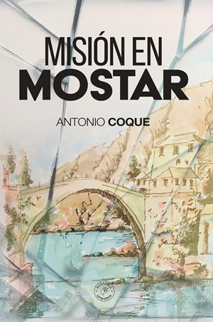 MISIÓN EN MOSTAR | 9788412821864 | COQUE, ANTONIO