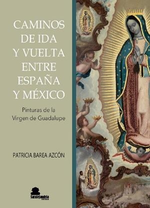 CAMINOS DE IDA Y VUELTA ENTRE ESPAÑA Y MÉXICO | 9788410105676 | BAREA AZCON, PATRICIA