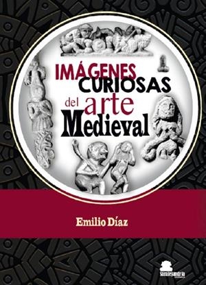 IMÁGENES CURIOSAS DEL ARTE MEDIEVAL | 9788410105584 | DIAZ GARCIA, EMILIO JESUS