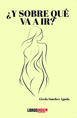 Y SOBRE QUÉ VA A IR? | 9788410111899 | SANCHEZ AGUDO, GISELA