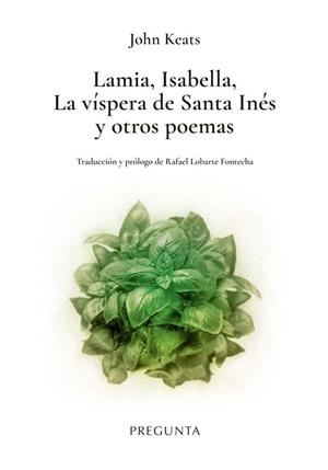 LAMIA, ISABELLA, LA VISPERA DE SANTA INES : Y OTROS POEMAS | 9788419766540 | KEATS, JOHN