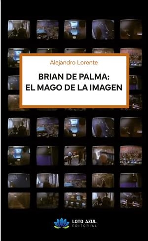 BRIAN DE PALMA: EL MAGO DE LA IMAGEN | 9788410366008 | LORENTE, ALEJANDRO