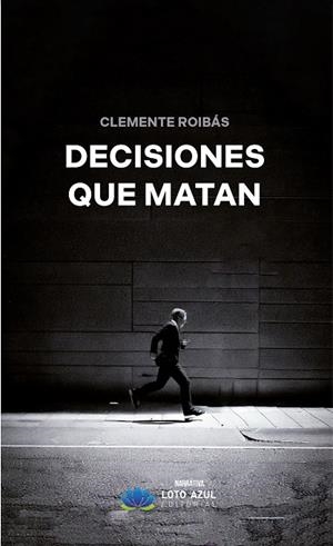 DECISIONES QUE MATAN | 9788410162853 | ROIBAS, CLEMENTE