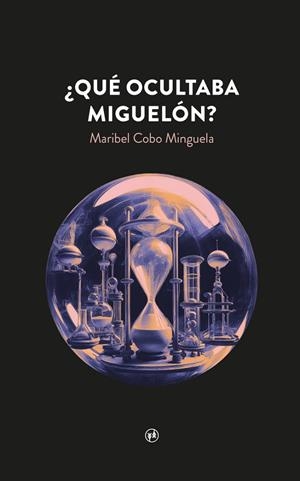 QUÉ OCULTABA MIGUELÓN? | 9788412809176 | COBO MINGUELA, MARIBEL