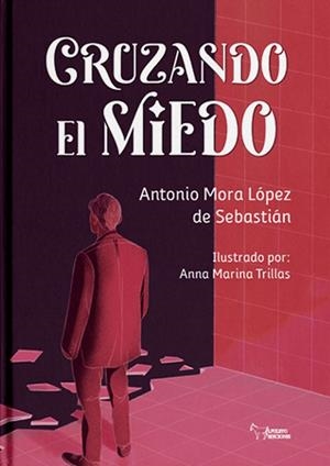 CRUZANDO EL MIEDO | 9788410601031 | MORA, ANTONIO