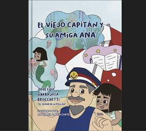 VIEJO CAPITÁN Y SU AMIGA ANA, EL | 9788410601611 | GARBAJOSA, JOSE LUIS