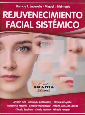 REJUVENECIMIENTO FACIAL SISTEMICO | 9789875705692 | JACOVELLA, PATRICIO F.  / FRIDMANI, MIGUEL L.