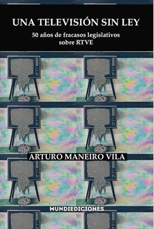 TELEVISION SIN LEY, UNA | 9788412457384 | MANEIRO VILA, ARTURO
