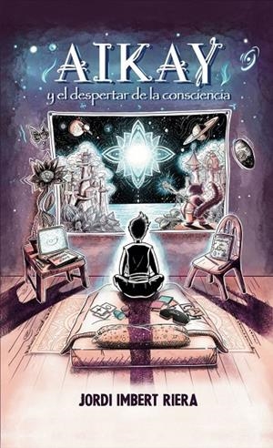 AIKAY Y EL DESPERTAR DE LA CONSCIENCIA | 9788412317664 | IMBERT RIERA, JORDI