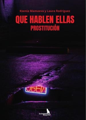 QUE HABLEN ELLAS. PROSTITUCION | 9788410212152 | MAMAEVA, KSENIA / RODRIGUEZ, LAURA