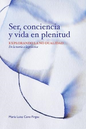 SER, CONCIENCIA Y VIDA EN PLENITUD | 9788412636093 | CANO FIRGAU, MARIA LUISA