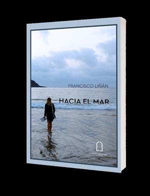 HACIA EL MAR | 9788412263589 | LIÑAN GARCIA, FRANCISCO