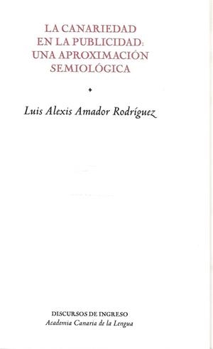 CANARIEDAD EN LA PUBLICIDAD, LA | 9788496059788 | AMADOR RODRIGUEZ, LUIS ALEXIS
