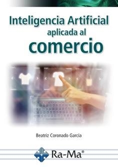 INTELIGENCIA ARTIFICIAL APLICADA AL COMERCIO | 9788410360808 | CORONADO GARCIA, BEATRIZ